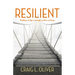 Resilient: Building a Bridge to Strength, Wisdom, and Hope