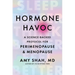 Hormone Havoc: A Science-Backed Protocol for Perimenopause and Menopause: Sleep Better. Think Better. Feel Better.