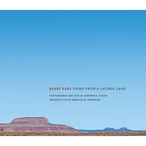 Bears Ears: Views from a Sacred Land