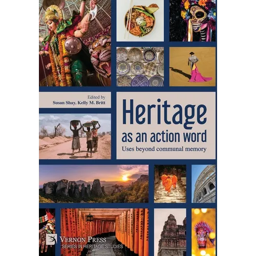 Heritage as an action word: Uses beyond communal memory