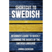 Shortcut to Swedish: Beginner's Guide to Quickly Learning the Basics of the Swedish Language
