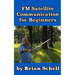 FM Satellite Communications for Beginners: Shoot for the Sky... On A Budget