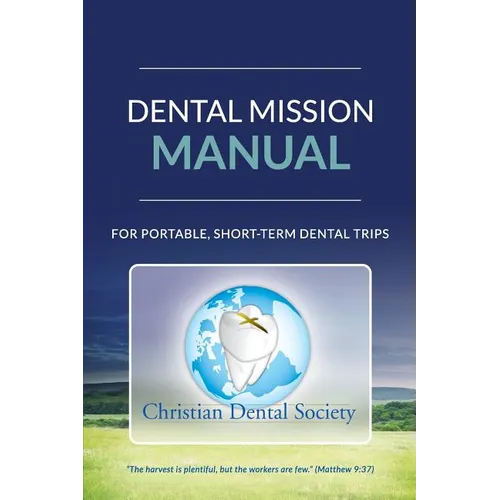 Dental Mission Manual: For Portable, Short-Term Dental Trips