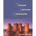 Virtual Private Networks: Making the Right Connection