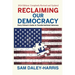 Reclaiming Our Democracy: Every Citizen's Guide to Transformational Advocacy, 2024 Edition