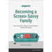 Becoming a Screen-Savvy Family: How to Navigate a Media-Saturated World--And Why We Should