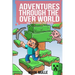 Adventures Through The Over World Book One: The Creeping Transformation