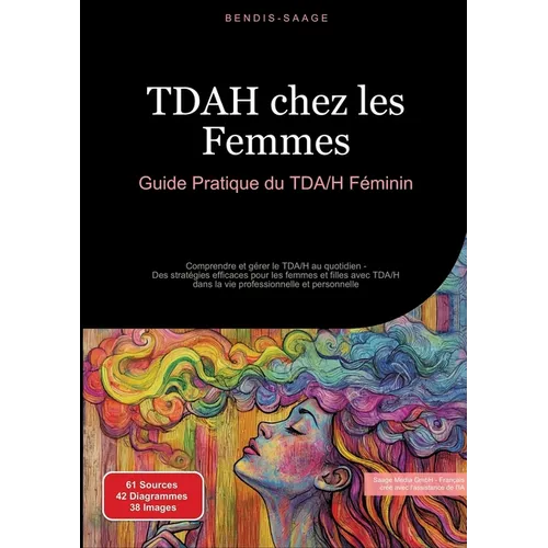 TDAH chez les Femmes: Guide Pratique du TDA/H Féminin: Comprendre et gérer le TDA/H au quotidien - Des stratégies efficaces pour les femmes et filles