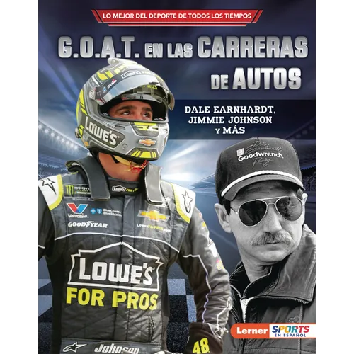 G.O.A.T. En Las Carreras de Autos (Auto Racing's G.O.A.T.): Dale Earnhardt, Jimmie Johnson Y Más