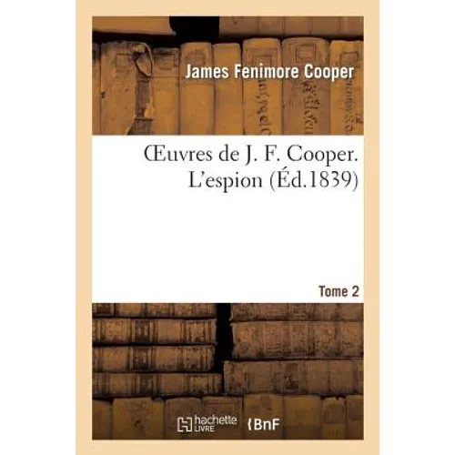 Oeuvres de J. F. Cooper. T. 2 l'Espion