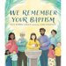 We Remember Your Baptism