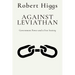 Against Leviathan: Government Power and a Free Society
