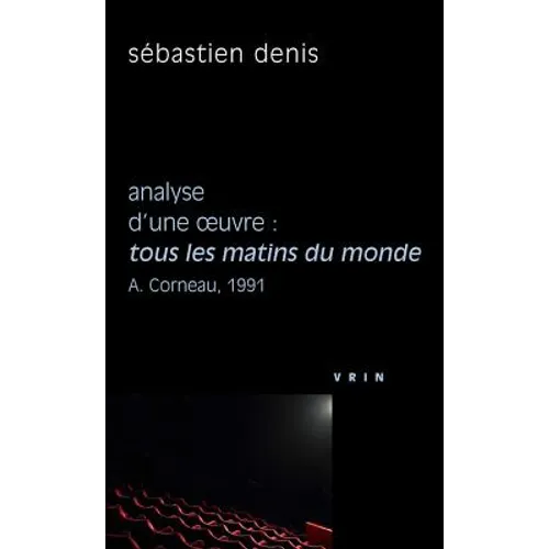 Tous Les Matins Du Monde (A. Corneau, 1991) Analyse d'Une Oeuvre