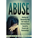 Abuse: Healing and Recovering from the Trauma of Emotional Abuse Caused by Parents and Relationships