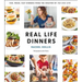 Real Life Dinners: Fun, Fresh, Fast Dinners from the Creator of the Chic Site