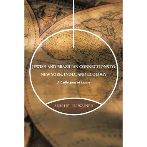 Jewish and Brazilian Connections to New York, India, and Ecology: A Collection of Essays