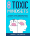 8 Toxic Mindsets: Cleanse Your Mind and Open Yourself to New Possibilities