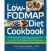 The Low-Fodmap Diet Cookbook: 150 Simple, Flavorful, Gut-Friendly Recipes to Ease the Symptoms of Ibs, Celiac Disease, Crohn's Disease, Ulcerative C