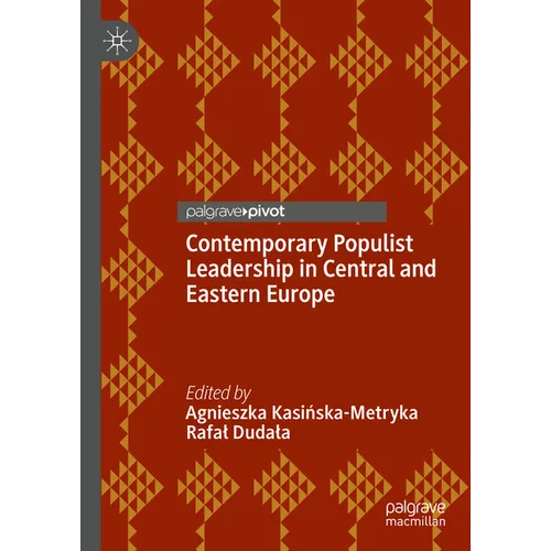 Contemporary Populist Leadership in Central and Eastern Europe