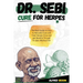 Dr. Sebi Cure for Herpes: The Real Guide on How to Naturally Cure and Treat Herpes Virus and get Benefits Through Dr. Sebi Alkaline Diet