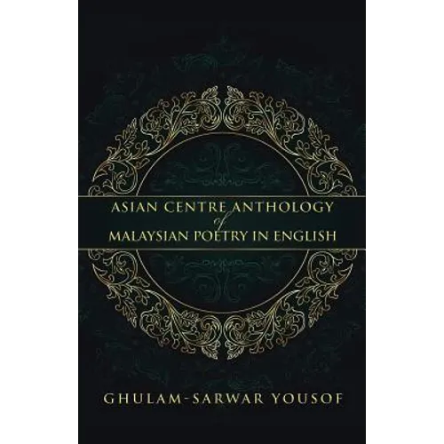 Asian Centre Anthology of Malaysian Poetry in English