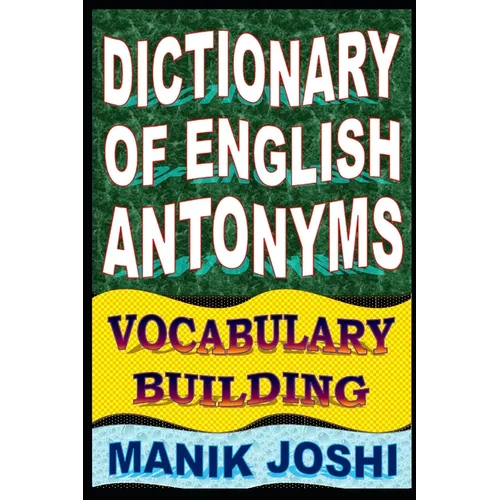 Dictionary of English Antonyms: Vocabulary Building
