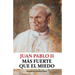 Juan Pablo II: Más fuerte que el miedo
