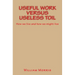 Useful Work versus Useless Toil: How we live and how we might live