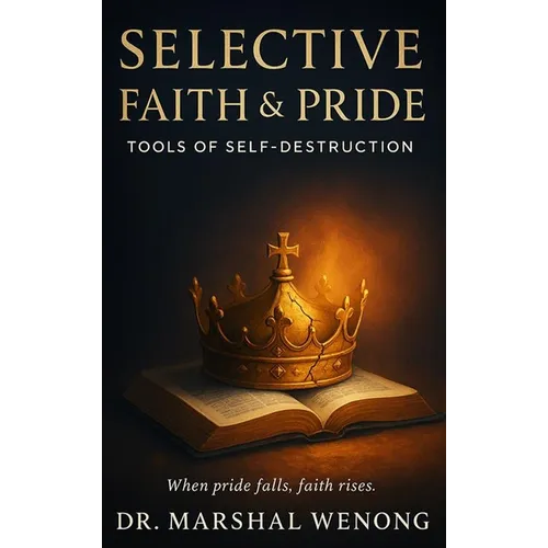 Selective Faith & Pride: Tools of Self-Destruction