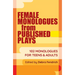 Female Monologues from Published Plays: 102 Monologues for Teens & Adults