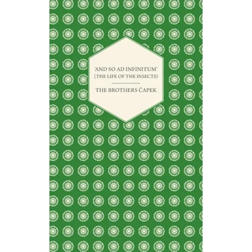 'And So AD Infinitum' (the Life of the Insects) - An Entomological Review, in Three Acts a Prologue and an Epilogue