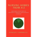 Nursing Homes from A-Z: A Guide Designed to Educate Residents and Family Members in Navigating the Complex Environment of a Nursing Home