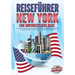 REISEFÜHRER NEW YORK - Eine unvergessliche Reise: Erkunden Sie alle Traumorte und Sehenswürdigkeiten und erleben Sie kulinarisches Essen, Action, Spaß