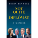 Not Quite a Diplomat: A Memoir