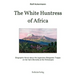 The White Huntress of Africa: Biographic Novel about the legendary Margarete Trappe on her farm Momella at the Kilimanjaro