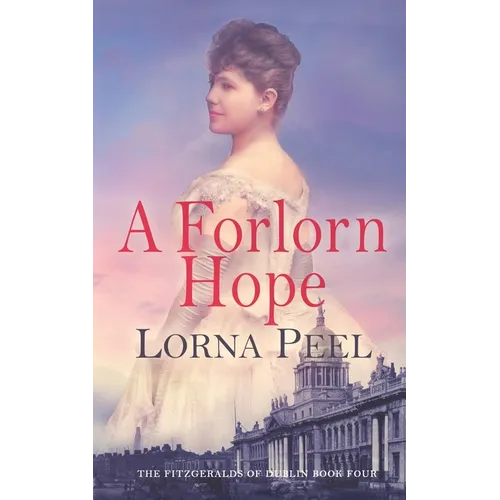 A Forlorn Hope: The Fitzgeralds of Dublin Book Four