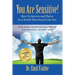 YOU ARE SENSITIVE! How to Survive and Thrive in a World That Doesn't Get You - SECOND EDITION