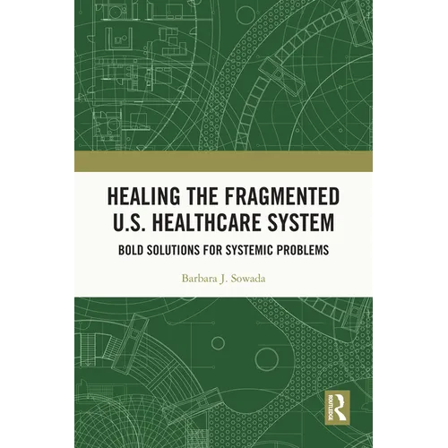 Healing the Fragmented U.S. Healthcare System: Bold Solutions for Systemic Problems
