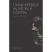 I Saw Myself Alive in a Coffin