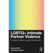 LGBTQ+ Intimate Partner Violence: A Guide for Mental Health Practitioners