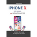 iPhone X User Manual for Newcomers: Complete IOS 12 Guide for Beginners and Seniors