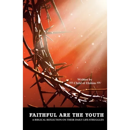 Faithful Are the Youth: A Biblical Reflection on Their Daily Life-Struggles