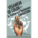Veganism of Color: Decentering Whiteness in Human and Nonhuman Liberation