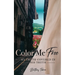 Color Me Free: My Truth Covered in His Truth