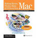 Making Movies, Photos, Music, & DVDs on Your Mac: Using Apple's Digital Hub