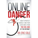 Online Danger: How to Protect Yourself and Your Loved Ones from the Evil Side of the Internet