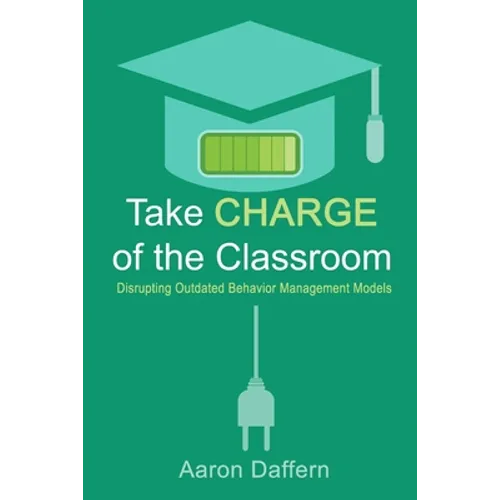 Take CHARGE of the Classroom: Disrupting Outdated Behavior Management Models