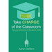 Take CHARGE of the Classroom: Disrupting Outdated Behavior Management Models