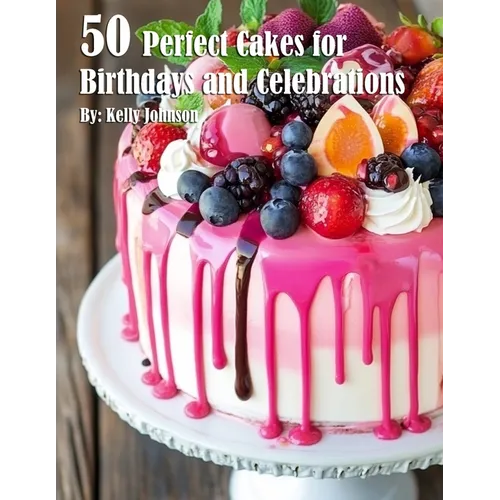 50 Perfect Cakes for Birthdays and Celebrations