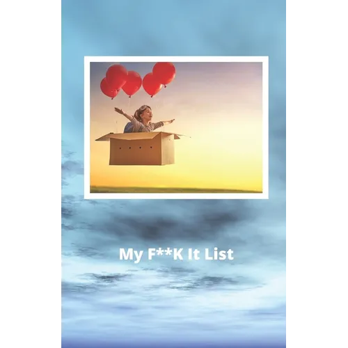 My F**K it List
